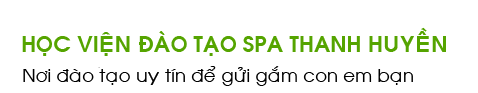 HỌC VIỆN ĐÀO TẠO SPA THANH HUYỀN