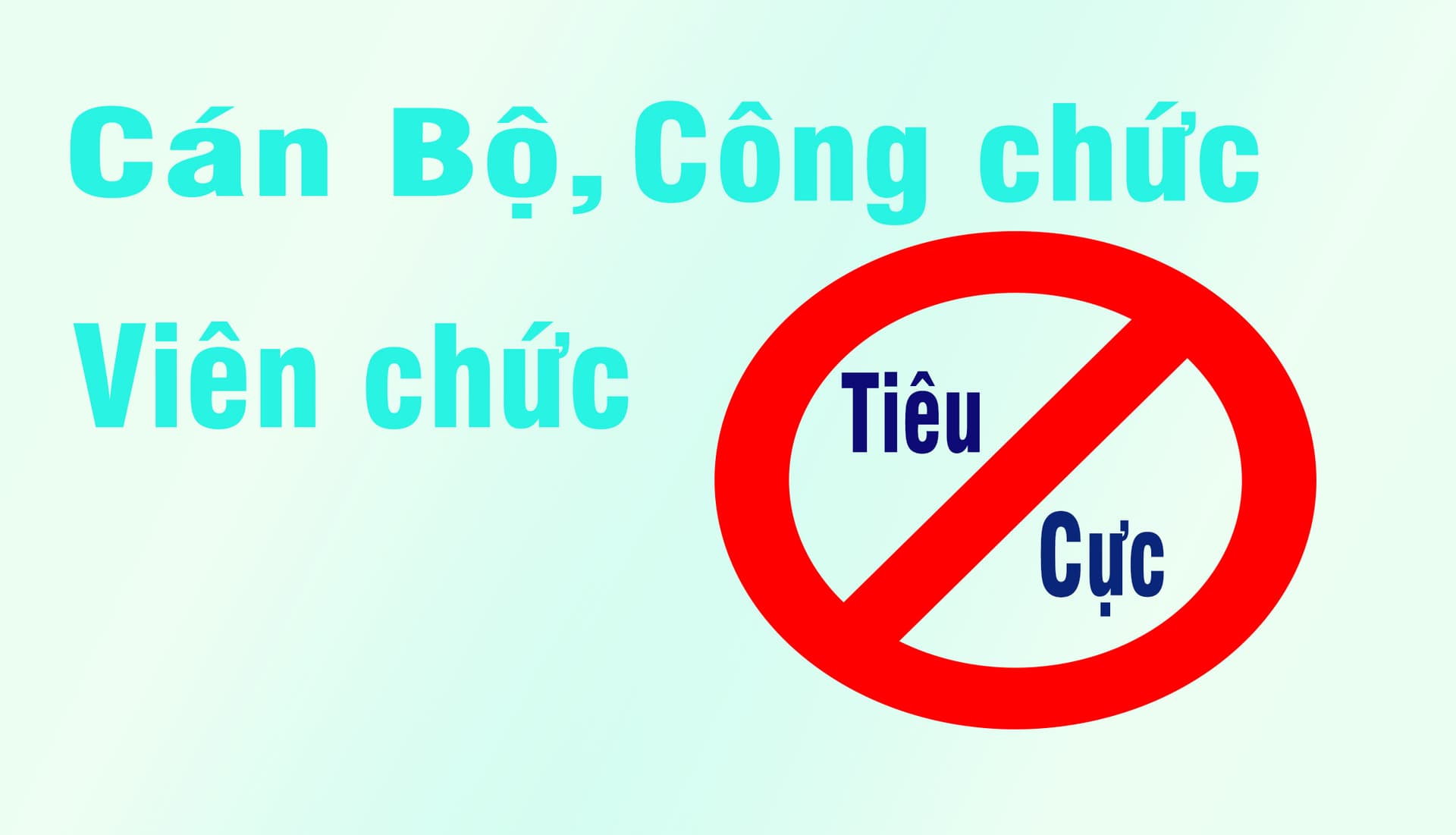 Cán bộ, công chức, viên chức nói không với tiêu cực