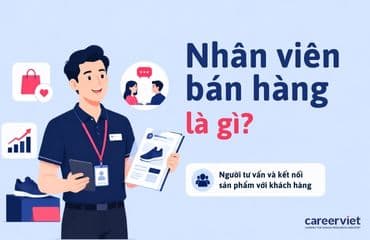 Nhân viên bán hàng là gì? Mức thu nhập và cơ hội nghề nghiệp