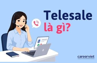 Nhân viên Telsale là gì? Công việc cần làm và cơ hội nghề nghiệp