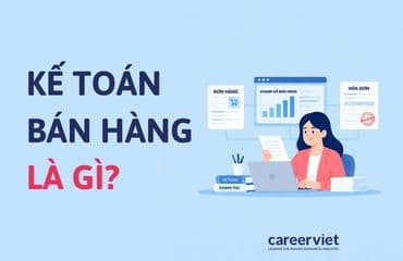 Kế toán bán hàng là gì? Mô tả công việc, mức lương, lộ trình