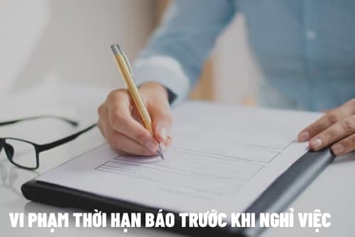Nếu người lao động vi phạm về thời hạn báo trước khi nghỉ việc thì sẽ phải bồi thường thế nào?
