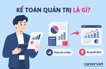 Kế toán quản trị là gì? Công việc, mức lương và kỹ năng nghề