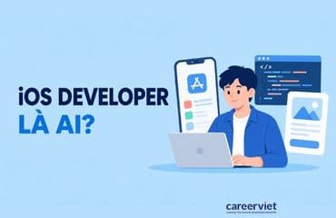 iOS Developer là ai? Công việc, kỹ năng và mức lương thực tế