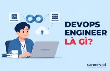Devops là gì? Lộ trình và mức lương của DevOps Engineer