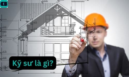 Kỹ sư là gì? Tổng hợp việc làm kỹ sư HOT nhất 2023