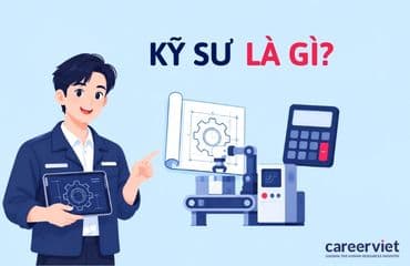 Kỹ sư là gì? Công việc, mức lương và kỹ năng cần có
