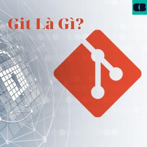 Git là gì? Tìm hiểu các lệnh Git cơ bản lập trình viên cần biết