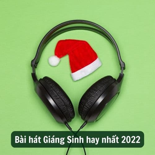 Những bài hát về Giáng Sinh tiếng Anh, tiếng Việt hay nhất 2023