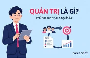 Quản trị là gì? Định nghĩa, vai trò và mức lương tham khảo