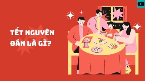 Tết Nguyên Đán Là Gì? Nguồn Gốc Và Ý Nghĩa Tết Nguyên Đán 2024
