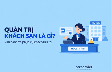 Quản trị khách sạn là gì? Học gì, lương và việc làm