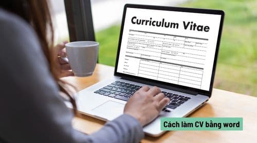 Cách làm CV bằng Word 2010, 2016 đơn giản, chuyên nghiệp