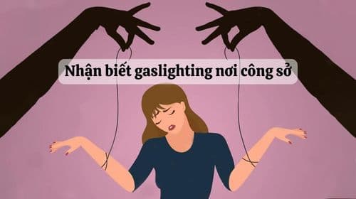 Gaslighting Là Gì? Dấu Hiệu Nhận Biết Và Cách Đối Phó Gaslight Nơi Công Sở