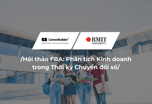 Hội Thảo FBA - RMIT: Giải mã Ngôn ngữ Kinh Doanh và Vai trò của Nhà Phân tích Kinh Doanh trong Thời kỳ Chuyển đổi