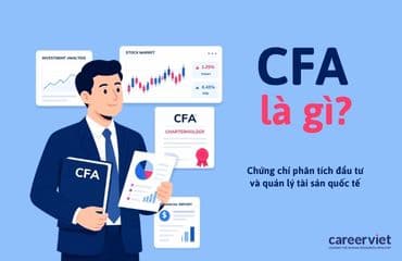 CFA là gì? Lộ trình học, chi phí thi và mức lương khi có CFA