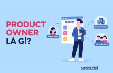 Product owner là gì? Công việc, kỹ năng và mức lương của PO