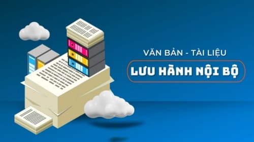 Lưu hành nội bộ là gì? Tổng hợp các tài liệu &amp; văn bản lưu hành nội bộ