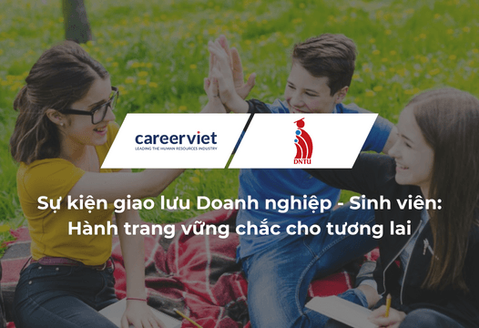 Giao lưu Doanh nghiệp - Sinh viên: Hành trang vững chắc cho tương lai