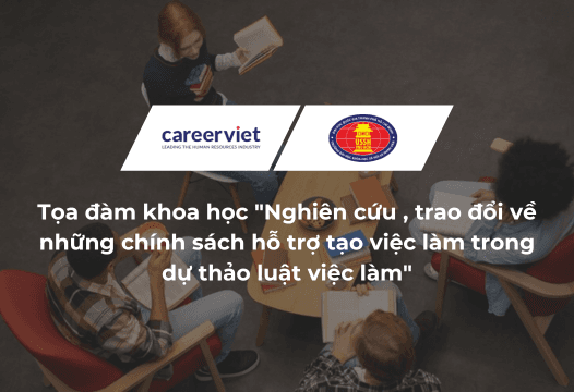 Tọa đàm khoa học “Nghiên cứu, trao đổi về những chính sách hỗ trợ tạo việc làm trong Dự thảo luật việc làm”