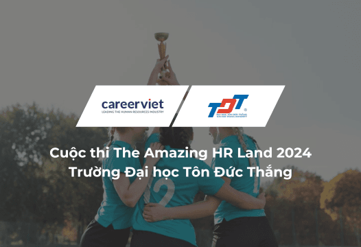 CareerViet đồng hành cùng TDT trên hành trình chinh phục "The Amazing HR Land 2024"