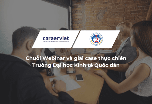 Career Mapping 2: Go Big or Go Home - Chuỗi Webinar định hướng và giải case thực chiến thu hút đông đảo sinh viên NEU tham gia