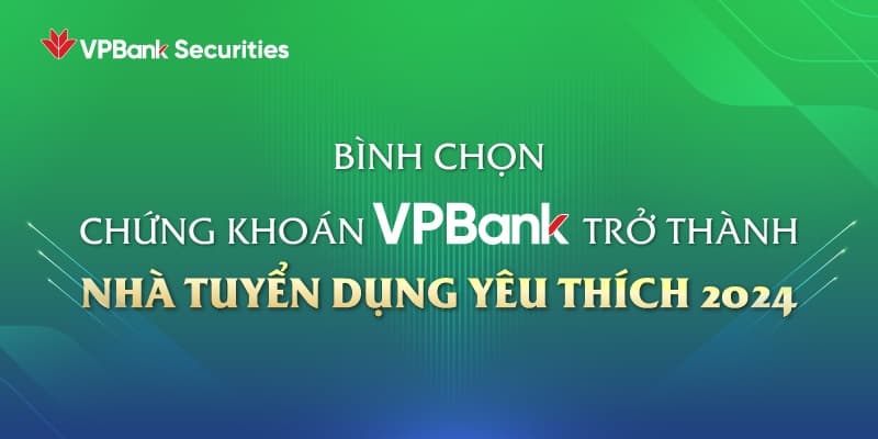 BÌNH CHỌN VPBANK SECURITIES – ỨNG CỬ VIÊN SÁNG GIÁ TẠI CHƯƠNG TRÌNH "NHÀ TUYỂN DỤNG YÊU THÍCH 2024”