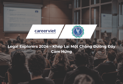 Legal Explorers 2024 – Khép Lại Một Chặng Đường Đầy Cảm Hứng tại Đại học Luật TPHCM
