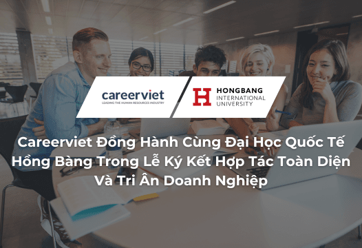 Kết Nối Thực Tiễn Và Giáo Dục: Careerviet Đồng Hành Cùng Đại Học Quốc Tế Hồng Bàng Trong Lễ Ký Kết Hợp Tác Toàn Diện Và Tri Ân Doanh Nghiệp