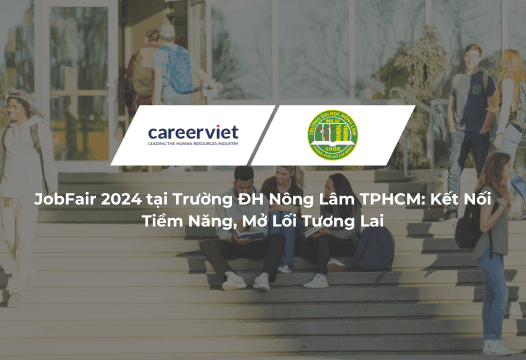 JobFair 2024 tại Trường ĐH Nông Lâm TPHCM: Kết Nối Tiềm Năng, Mở Lối Tương Lai – CareerViet Đồng Hành Cùng Thế Hệ Trẻ Trên Hành Trình Chinh Phục Thị Trường Lao Động