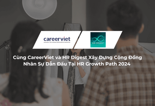 Cùng CareerViet và HR Digest Xây Dựng Cộng Đồng Nhân Sự Dẫn Đầu Tại HR Growth Path 2024