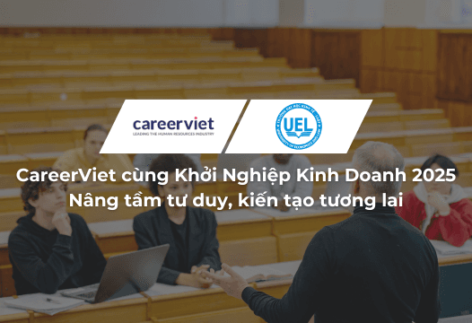 CareerViet đồng hành cùng Khởi Nghiệp Kinh Doanh 2025 – Nâng tầm tư duy, kiến tạo tương lai