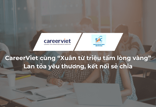 CareerViet đồng hành cùng “Xuân từ triệu tấm lòng vàng” – Lan tỏa yêu thương, kết nối sẻ chia