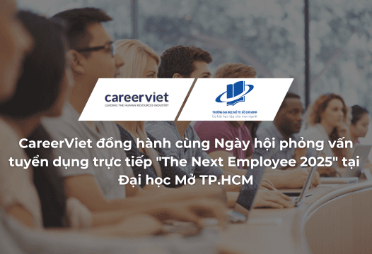 CareerViet đồng hành cùng Ngày hội phỏng vấn tuyển dụng trực tiếp "The Next Employee 2025" tại Đại học Mở TP.HCM