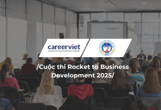CareerViet Đồng Hành Cùng Cuộc Thi Rocket to Business Development 2025