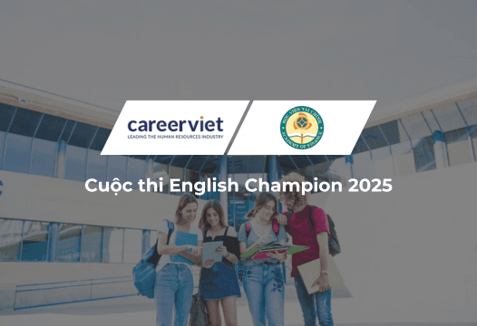 CareerViet Đồng Hành Cùng Cuộc Thi English Champion 2025 – Sân chơi học thuật giúp sinh viên bứt phá khả năng tiếng Anh và kỹ năng mềm