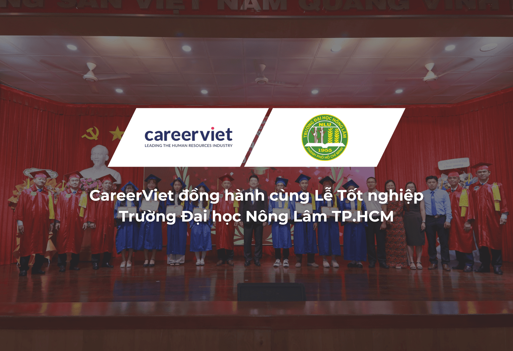 CareerViet đồng hành cùng Lễ Tốt nghiệp Trường Đại học Nông Lâm TP.HCM