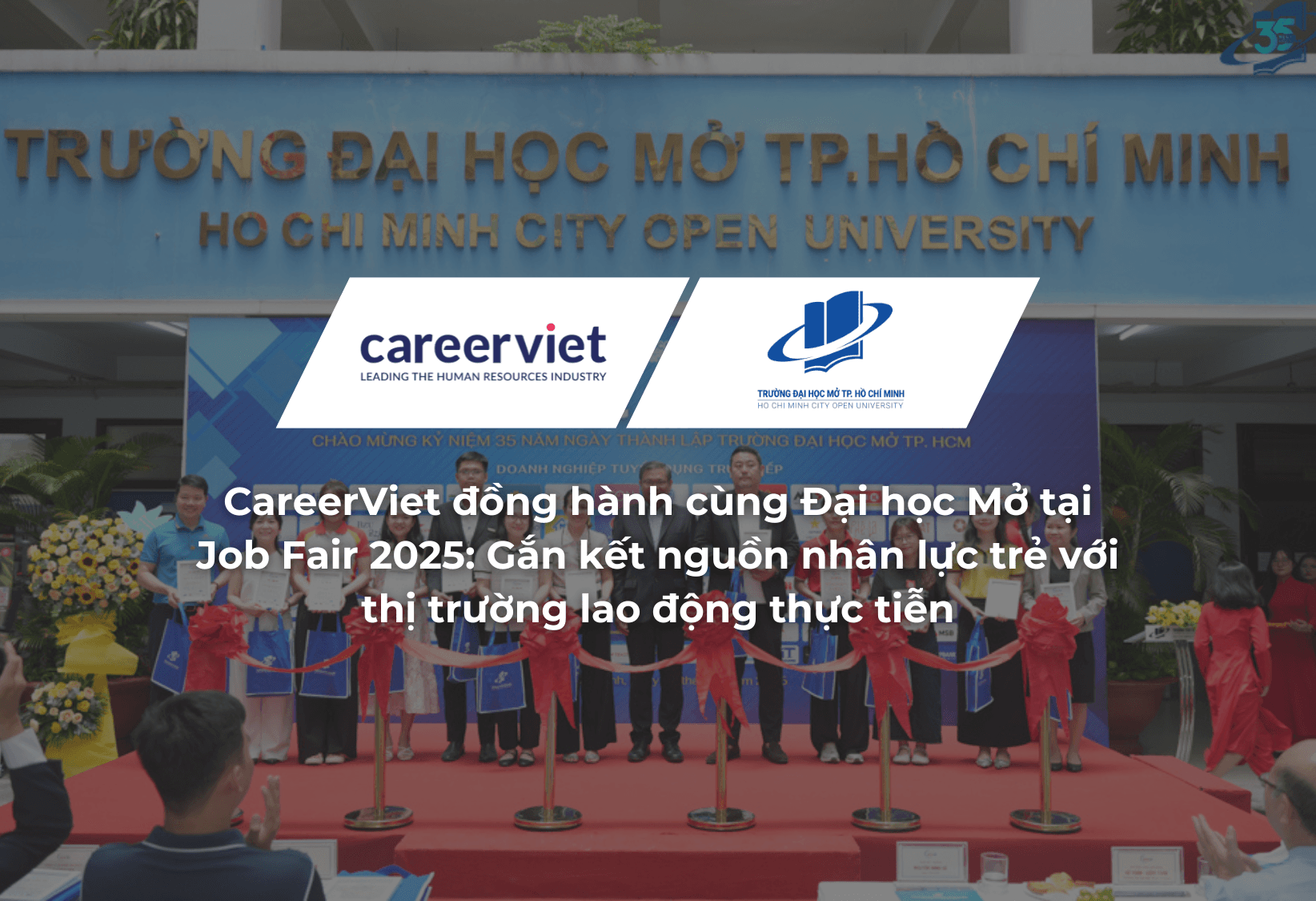 CareerViet đồng hành cùng Trường Đại học Mở tại Job Fair 2025: Gắn kết nguồn nhân lực trẻ với thị trường lao động thực tiễn
