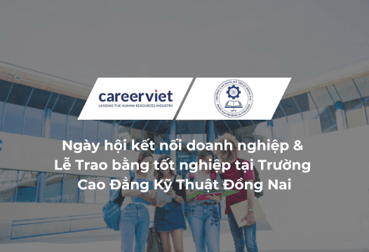CareerViet đồng hành cùng Ngày hội kết nối doanh nghiệp &amp; Lễ Trao bằng tốt nghiệp Niên Khóa 2021-2025 tại Trường Cao Đẳng Kỹ Thuật Đồng Nai