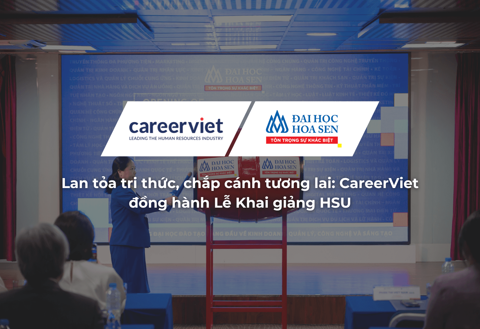 Lan tỏa tri thức, chắp cánh tương lai: CareerViet đồng hành Lễ Khai giảng HSU