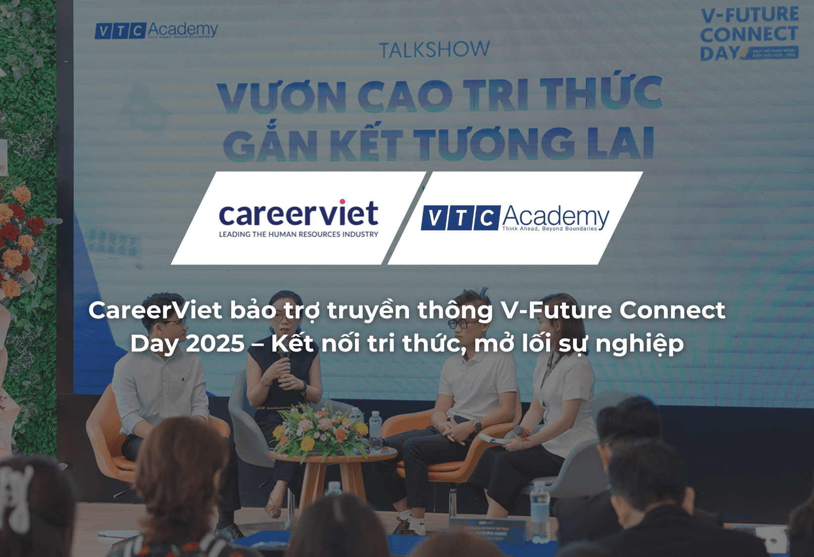 CareerViet bảo trợ truyền thông V-Future Connect Day 2025 – Kết nối tri thức, mở lối sự nghiệp
