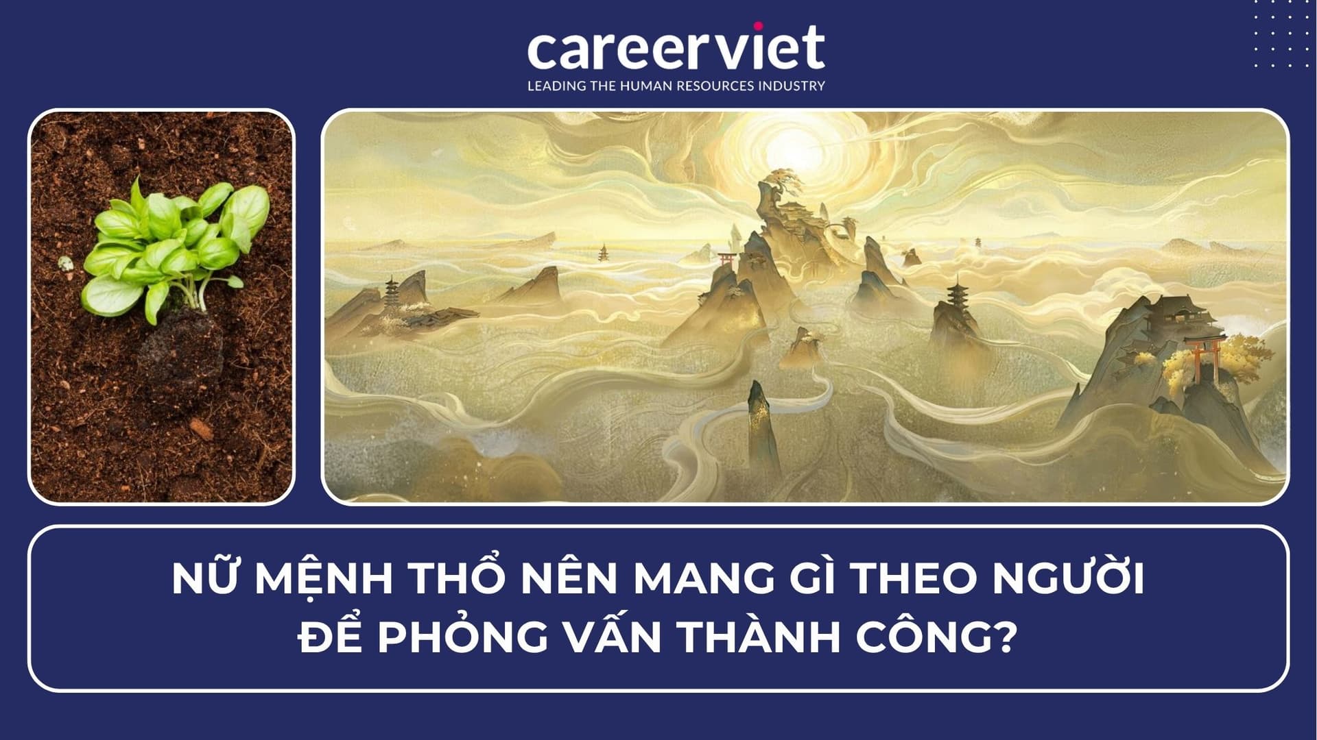 Nữ mệnh Thổ nên mang gì theo người để phỏng vấn thành công?
