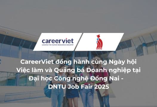 CareerViet đồng hành cùng Ngày hội Việc làm và Quảng bá Doanh nghiệp tại Đại học Công nghệ Đồng Nai - DNTU Job Fair 2025