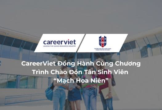 CareerViet Đồng Hành Cùng Chương Trình Chào Đón Tân Sinh Viên “Mạch Hoa Niên”