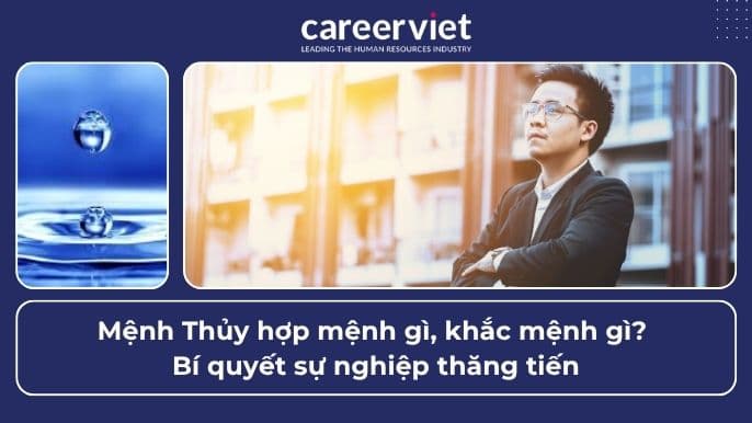 Mệnh Thủy hợp mệnh gì, khắc mệnh gì? Bí quyết sự nghiệp thăng tiến