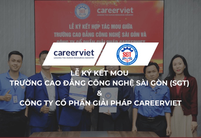 LỄ KÝ KẾT MOU GIỮA TRƯỜNG CAO ĐẲNG CÔNG NGHỆ SÀI GÒN (SGT) & CÔNG TY CỔ PHẦN GIẢI PHÁP CAREERVIET