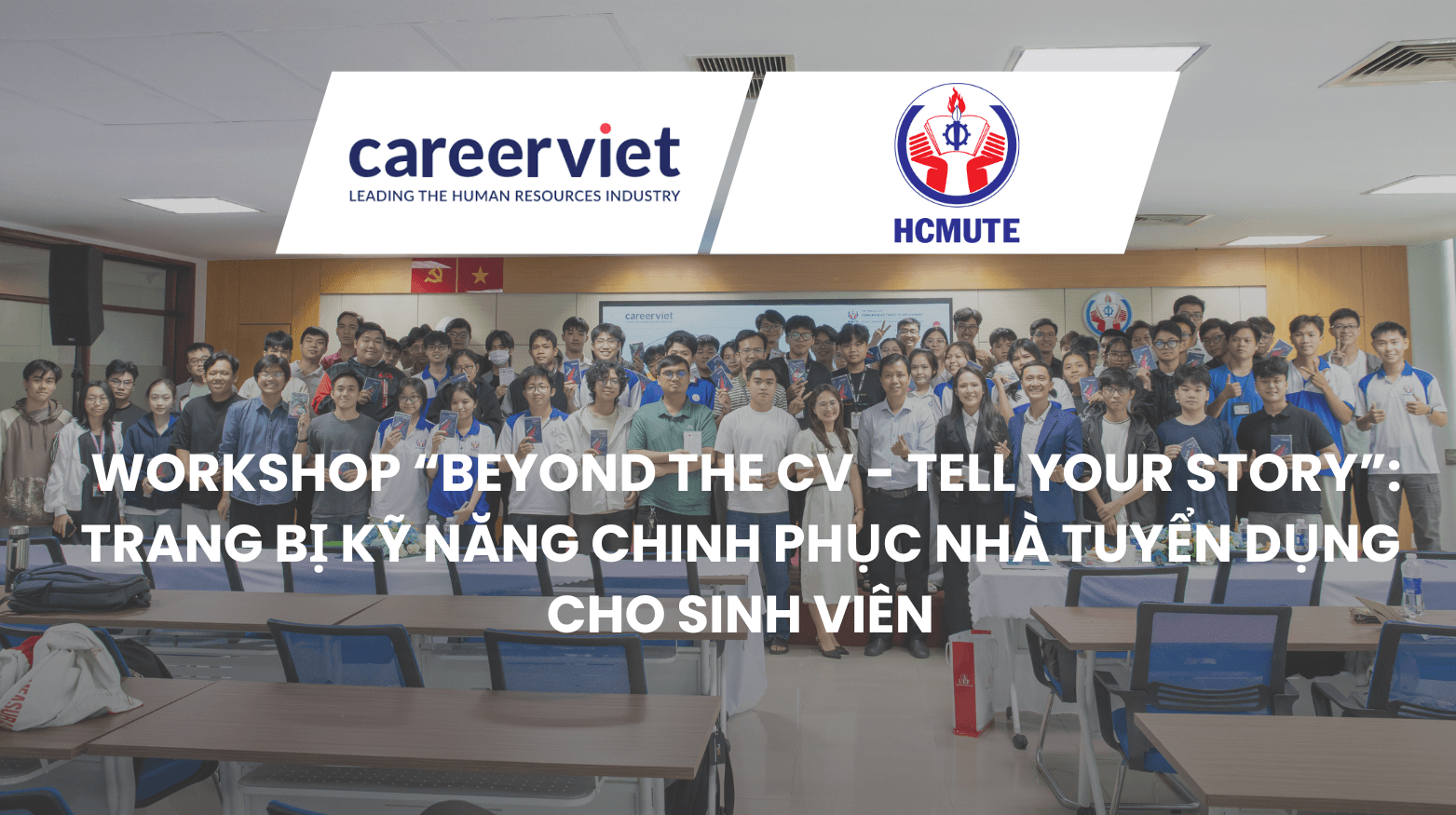 CareerViet đồng hành cùng Trường Đại Học Sư Phạm Kỹ Thuật TP.HCM tại Workshop “Beyond The CV - Tell Your Story”: Trang Bị Kỹ Năng Chinh Phục Nhà Tuyển Dụng Cho Sinh Viên