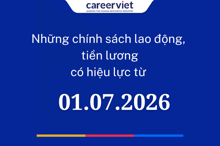 Tổng hợp chính sách mới về lao động, tiền lương có hiệu lực từ 01/07/2026 người đi làm cần biết