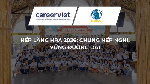Nếp Làng HRA 2026: Chung Nếp Nghĩ, Vững Đường Dài