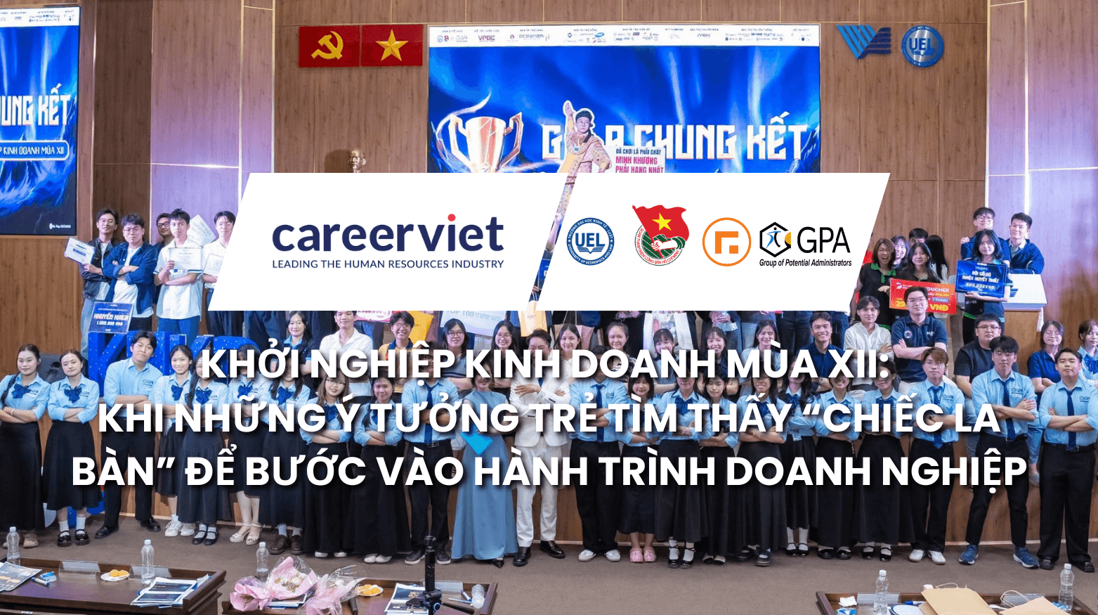 Khởi Nghiệp Kinh Doanh Mùa XII: Khi Những Ý Tưởng Trẻ Tìm Thấy “Chiếc La Bàn” Để Bước Vào Hành Trình Doanh Nghiệp